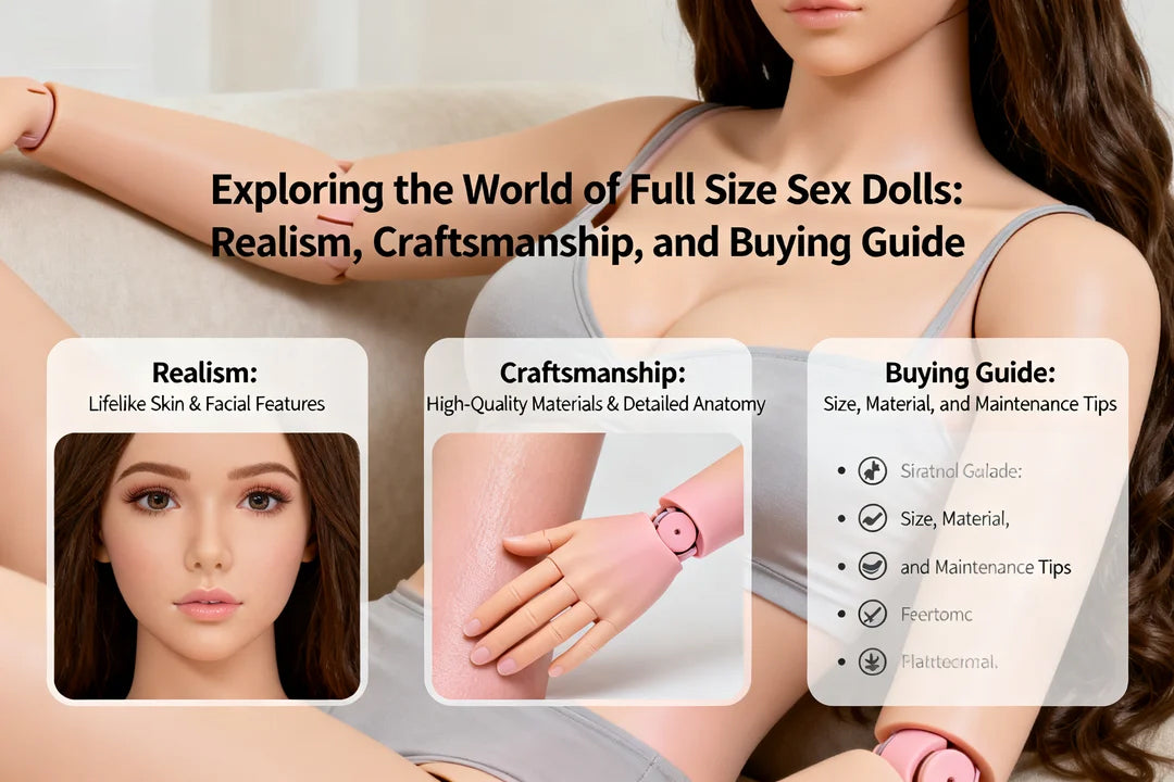 Exploring the World of Full Size Sex Dolls: Realism, Craftsmanship, and Buying Guide