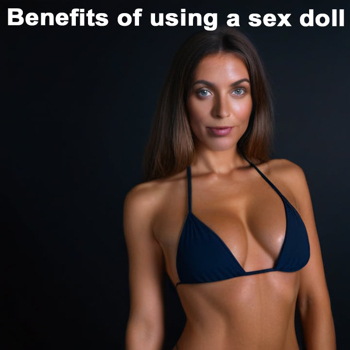 Benefits of using a sex doll